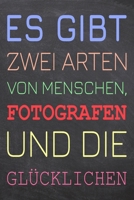 Es gibt zwei Arten von Menschen, Fotografen und die Gl�cklichen: Fotograf Punktraster Notizbuch, Notizheft oder Notizblock 110 Seiten B�ro Equipment & Zubeh�r Lustiges Geschenk zu Weihnachten oder Geb 1697501052 Book Cover