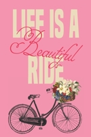 Life Is a Beautiful Ride: Girls Notebook for cycling Lovers, ( 6 x 9, 110 Pages ), Bicycle Journal for Girls, Women, Teens, mans. It can be used as a diary, Planner or composition Notebook. 1678589055 Book Cover