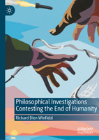 Philosophical Investigations Contesting the End of Humanity 3032271371 Book Cover