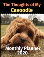 The Thoughts of My Cavoodle: Monthly Planner 1711849952 Book Cover