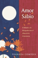 Amor Sabio: El Bhakti y la B?squeda tras el Alma de la Conciencia 0999665480 Book Cover