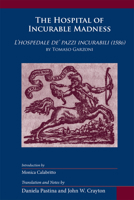 Hospital of Incurable Madness: L’hospedale de’ pazzi incurabili (1586) by Tomaso Garzoni 0866984003 Book Cover