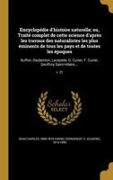 Encyclopedie D'Histoire Naturelle; Ou, Traite Complet de Cette Science D'Apres Les Travaux Des Naturalistes Les Plus Eminents de Tous Les Pays Et de Toutes Les Epoques: Buffon, Daubenton, Lacepede, G. 1362142492 Book Cover