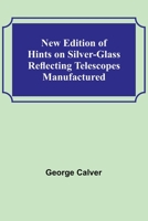 New Edition of Hints on Silver-Glass Reflecting Telescopes Manufactured 9356713138 Book Cover