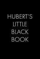 Hubert's Little Black Book: The Perfect Dating Companion for a Handsome Man Named Hubert. A secret place for names, phone numbers, and addresses. 1073724646 Book Cover