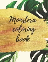 Monstera coloring book: Premium Large size tropical Foliage coloring pages with exotic Monstera plants to color | Gift activity book for children + Sketchbook B08GB4R7KY Book Cover