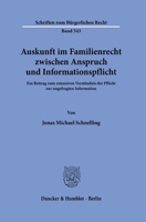 Auskunft Im Familienrecht Zwischen Anspruch Und Informationspflicht: Ein Beitrag Zum Extensiven Verstandnis Der Pflicht Zur Ungefragten Information ... Zum Burgerlichen Recht, 543) 3428185218 Book Cover