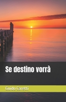 Se destino vorrà (Italian Edition) B0H6L32HTN Book Cover