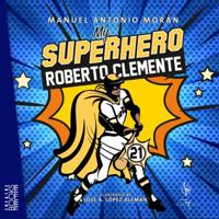 My Superhero Roberto Clemente | Mi Superhéroe Roberto Clemente 195140906X Book Cover