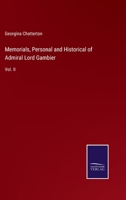 Memorials, Personal and Historical of Admiral Lord Gambier: Vol. II 3375056397 Book Cover