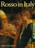 Rosso in Italy: The Italian Career of Rosso Fiorentino 0300058934 Book Cover