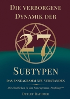 Die verborgene Dynamik der 27 Subtypen: Das Enneagramm neu verstanden - Mit Einblicken in das Enneagramm-Profiling (German Edition) 369574135X Book Cover