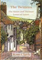 The Twittens: The Saxon and Norman Lanes of Lewes 1907242309 Book Cover