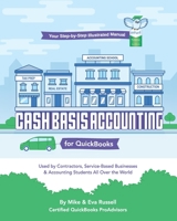 Cash Basis Accounting for QuickBooks: Used By Contractors, Service-Based Businesses and Accounting Students All Over the World B086G3XMHG Book Cover