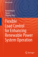 Flexible Load Control for Enhancing Renewable Power System Operation 9819703115 Book Cover