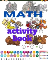 math activity book: A book of 72 pages, the size of 10/10, in which everything a child needs to enter the world of numbers B088N3XGC2 Book Cover