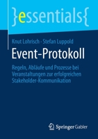 Event-Protokoll: Regeln, Abläufe und Prozesse bei Veranstaltungen zur erfolgreichen Stakeholder-Kommunikation (essentials) 3658328770 Book Cover