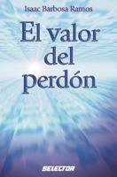 El valor del perdón (SUPERACIÓN PERSONAL) 9706436162 Book Cover