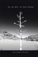 So as Not to Die Alone B0CTB7VBJJ Book Cover