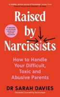 Raised by Narcissists: How to Handle Your Difficult, Toxic and Abusive Parents 180081884X Book Cover