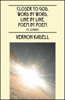Closer to God, Word by Word, Line by Line, Poem by Poem: My Journey 1478775815 Book Cover