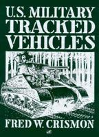 U.S. Military Tracked Vehicles (Crestline Series) 087938672X Book Cover