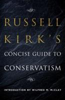Russell Kirk's Concise Guide to Conservatism 162157878X Book Cover