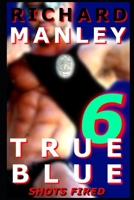 True Blue: Book 6: Shots Fired B08T6BQ4L4 Book Cover