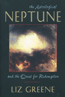 The Astrological Neptune and the Quest for Redemption 1578631971 Book Cover
