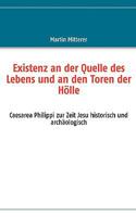 Existenz an der Quelle des Lebens und an den Toren der Hölle: Caesarea Philippi zur Zeit Jesu historisch und archäologisch 3837010724 Book Cover