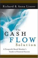 The Cash Flow Solution: The Nonprofit Board Member's Guide to Financial Success 0787978337 Book Cover
