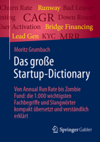 Das Große Startup-Dictionary: Von Annual Run-Rate Bis Zombie Fund: Die 1.000 Wichtigsten Fachbegriffe Und Slangwörter Kompakt Übersetzt Und Verständ 3658465859 Book Cover