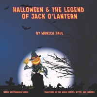 HALLOWEEN & THE LEGEND OF JACK O’LANTERN (Traditions of the World) 1944871543 Book Cover