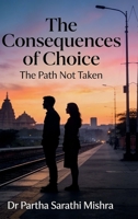 The Consequences of Choice: The Path Not Taken B0GCN4CXV9 Book Cover