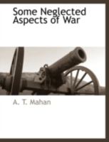 Some neglected aspects of war, 1016468377 Book Cover