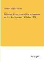 De Québec à Lima; Journal d'un voyage dans les deux Amériques en 1858 et en 1859 3382717360 Book Cover