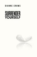 Surrender Yourself 150430098X Book Cover