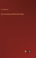 Our Ironclads and Merchant Ships 3368816535 Book Cover