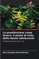 La prostituzione come lavoro: il punto di vista delle donne adolescenti 6207032454 Book Cover