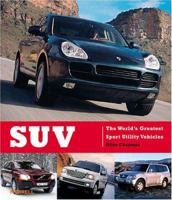 SUV: The World's Greatest Sport Utility Vehicles 1858942748 Book Cover