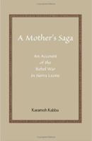 A Mother's Saga: An Account of the Rebel War in Sierra Leone 1581126085 Book Cover