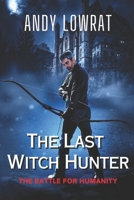The Last Witch Hunter: The Battle for Humanity B0C5KLCZL9 Book Cover