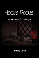 Hocus Pocus: How to Perform Magic 1990186408 Book Cover