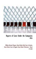 Reports of Cases Under the Companies Acts: Decided in the High Court of Justice, the Court of Appeal, and the House of Lords [1888-1891], Volume 1 1146529147 Book Cover