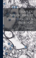 Essais de Philosophie Et d'Histoire de la Biologie 1018195874 Book Cover