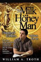 The Milk and Honey Man: Happened to Them..Written for Us 1606150642 Book Cover