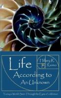 Life According to an Unknown: Todays World Seen Through the Eyes of a Woman 1425950582 Book Cover