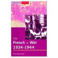 The French at War 1934-1944 0582368995 Book Cover
