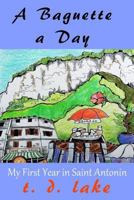 A Baguette a Day: My First Year in Saint Antonin 1505433851 Book Cover