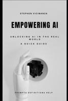 Empowering AI: Unlocking AI in the Real World B0FWBC67JG Book Cover